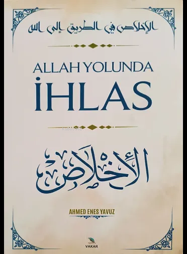 Allah Yolunda İhlas - Ahmed Enes Yavuz | Yeni ve İkinci El Ucuz Kitabı