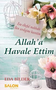 Allah'a Havale Ettim - Eda Bildek | Yeni ve İkinci El Ucuz Kitabın Adr