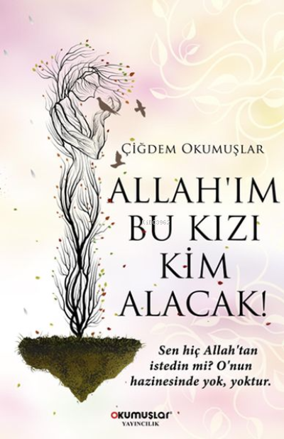 Allahım Bu Kızı Kim Alacak - Çiğdem Okumuşlar | Yeni ve İkinci El Ucuz