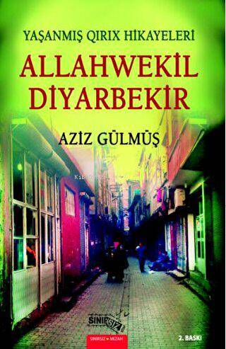 Allahwekil Diyarbekir;Yaşanmış Qırıx Hikayeleri - Aziz Gülmüş | Yeni v