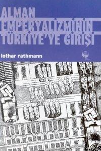 Alman Emperyalizminin Türkiye'ye Girişi Berlin - Bağdat - Lothar Rathm