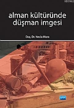 Alman Kültüründe Düşman İmgesi - Necla Mora | Yeni ve İkinci El Ucuz K