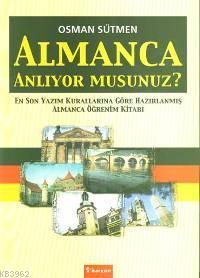 Almanca Anlıyor musunuz? En Son Yazım Kurallarına Göre Hazırlanmış Alm