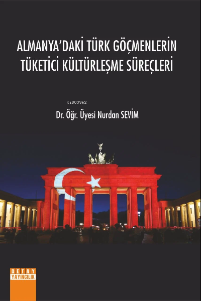 Almanyadaki Türk Göçmenlerin Tüketici Kültürleşme Süreçleri - Nurdan S