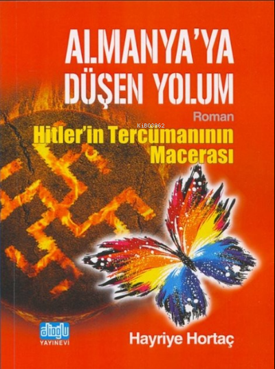 Almanya'ya Düşen Yolum ;Hitlerin Tercümanının Macerası - Hayriye Horta