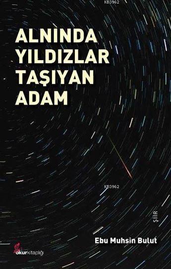 Alnında Yıldızlar Taşıyan Adam - Ebu Muhsin Bulut | Yeni ve İkinci El 