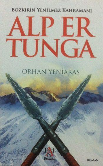 Alp Er Tunga - Orhan Yeniaras | Yeni ve İkinci El Ucuz Kitabın Adresi