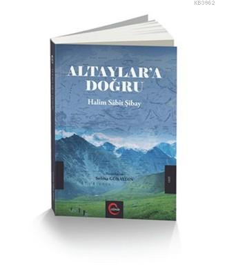 Altaylar'a Doğru - Halil Sabit Şibay | Yeni ve İkinci El Ucuz Kitabın 