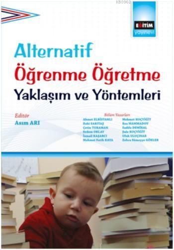 Alternatif Öğrenme Öğretme Yaklaşım ve Yöntemleri - Ahmet Elbistanlı |