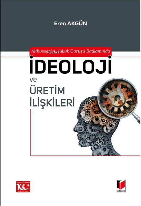 Althusser'in Hukuk Görüşü Bağlamında İdeoloji ve Üretim İlişkileri - E