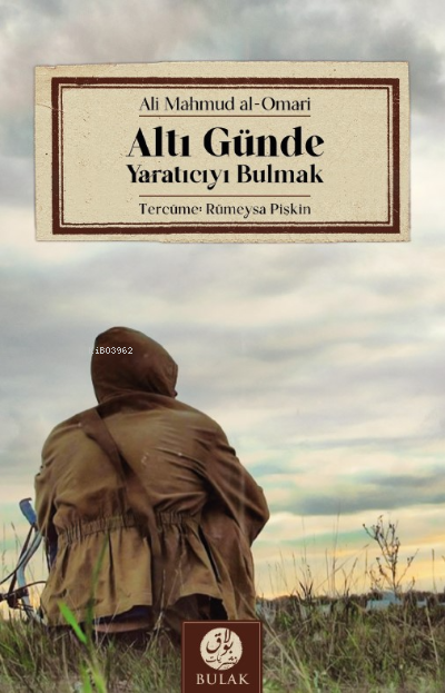 Altı Günde Yaratıcıyı Bulmak - Ali Mahmud al-Omari | Yeni ve İkinci El