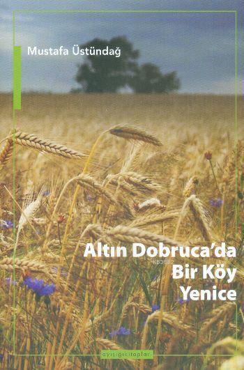 Altın Dobrucada Bir Köy Yenice - Mustafa Üstündağ | Yeni ve İkinci El 