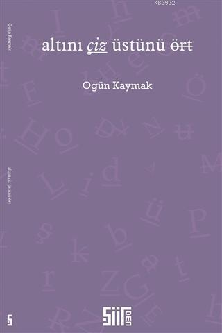 Altını Çiz Üstünü Ört - Ogün Kaymak | Yeni ve İkinci El Ucuz Kitabın A