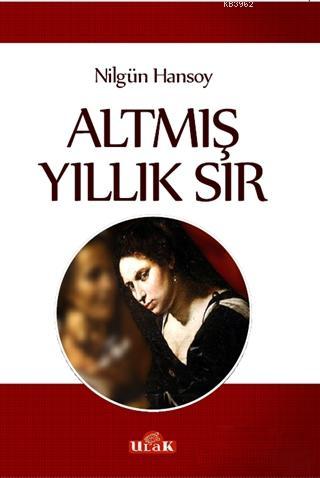 Altmış Yıllık Sır - Nilgün Hansoy | Yeni ve İkinci El Ucuz Kitabın Adr