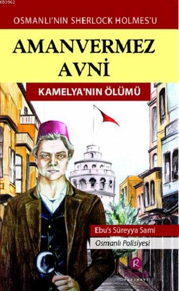 Amanvermez Avni - Kamelya'nın Ölümü - Ebüssüreyya Sami | Yeni ve İkinc