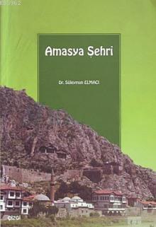 Amasya Şehri - Süleyman Elmacı | Yeni ve İkinci El Ucuz Kitabın Adresi