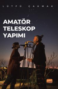 Amatör Teleskop Yapımı - Lütfü Çakmak | Yeni ve İkinci El Ucuz Kitabın