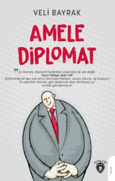 Amele Diplomat - Veli Bayrak | Yeni ve İkinci El Ucuz Kitabın Adresi