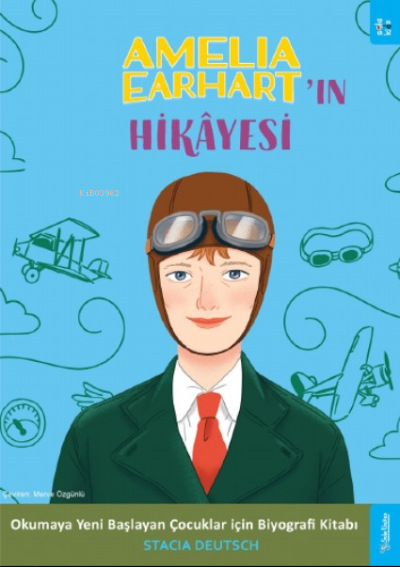 Amelia Earhart'ın Hikâyesi;Okumaya Yeni Başlayan Çocuklar için Biyogra