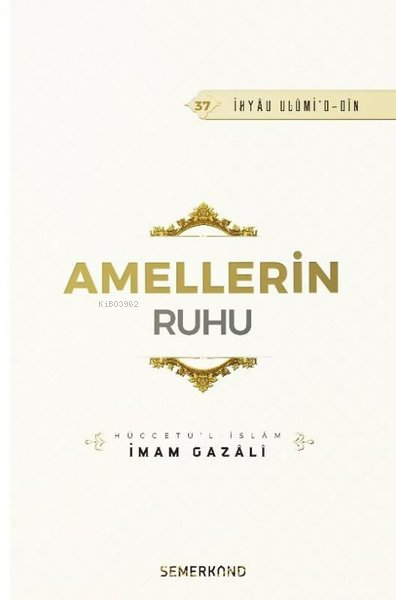 Amellerin Ruhu - İMAM GAZALİ | Yeni ve İkinci El Ucuz Kitabın Adresi