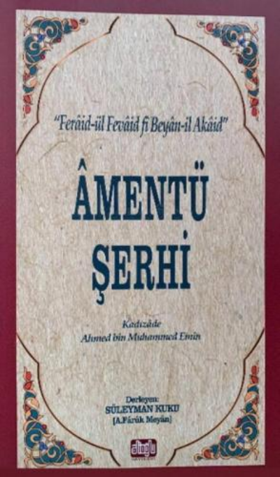 Amentü Şerhi - Kadızade Ahmed Bin Muhammed Emin Efendi | Yeni ve İkinc