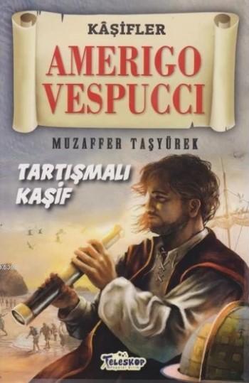 Amerigo Vespucci - Kaşifler Tartışmalı Kaşif - Muzaffer Taşyürek | Yen