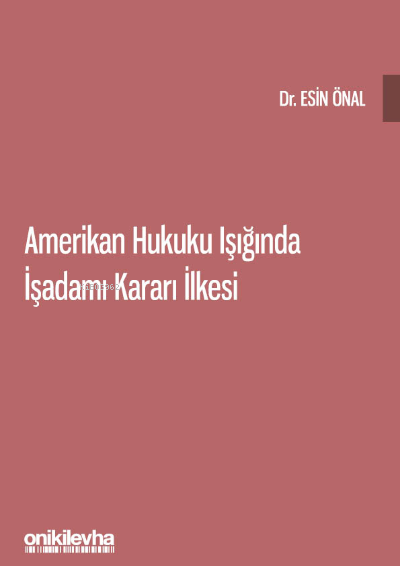 Amerikan Hukuku Işığında İşadamı Kararı İlkesi - Esin Önal | Yeni ve İ