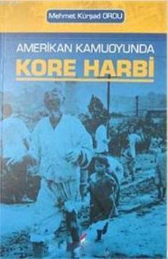 Amerikan Kamuoyunda Kore Harbi - Mehmet Kürşad Ordu | Yeni ve İkinci E