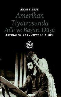 Amerikan Tiyatrosunda Aile ve Başarı Düşü - Ahmet Beşe | Yeni ve İkinc