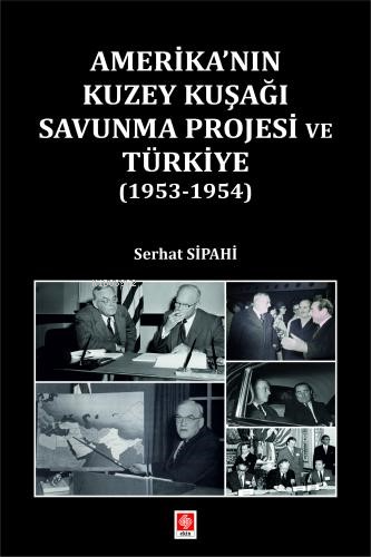 Amerika'nın Kuzey Kuşağı Savunma Projesi ve Türkiye (1953-1954) - Serh