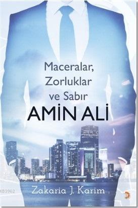 Amin Ali: Maceralar, Zorluklar ve Sabır - Zakaria J. Karim | Yeni ve İ