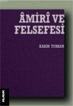 Âmirî ve Felsefesi - Kasım Turhan | Yeni ve İkinci El Ucuz Kitabın Adr