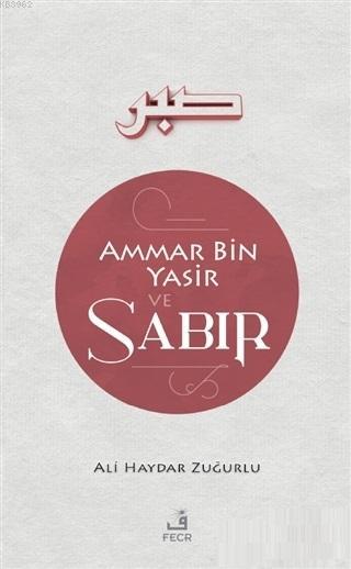 Ammar Bin Yasir ve Sabır - Ali Haydar Zuğurlu | Yeni ve İkinci El Ucuz