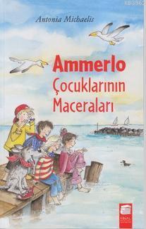 Ammerlo Çocuklarının Maceraları - Antonia Michaelis | Yeni ve İkinci E