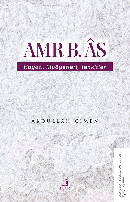 Amr B. Âs - Hayatı Rivâyetleri Tenkitler - Abdullah Çimen | Yeni ve İk