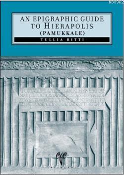 An Epigraphic Guide to Hierapolis of Phrygia - Tullia Ritti | Yeni ve 