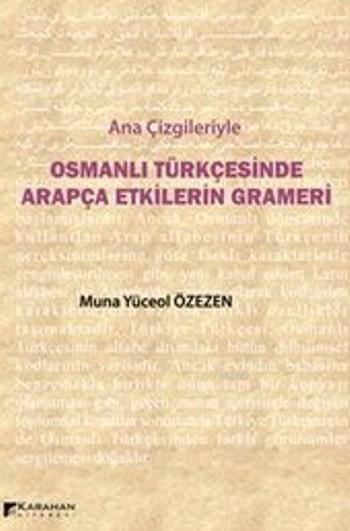 Ana Çizgileriyle Osmanlı Türkçesinde Arapça Etkilerin Grameri - Muna Y