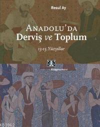 Anadolu'da Derviş ve Toplum - Resul Ay | Yeni ve İkinci El Ucuz Kitabı