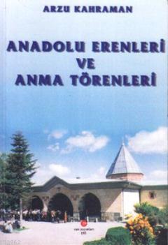 Anadolu Erenleri ve Anma Törenleri - Arzu Kahraman | Yeni ve İkinci El