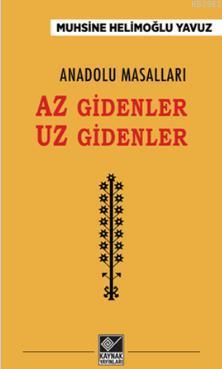 Anadolu Masalları - Az Gidenler Uz Gidenler - Muhsine Helimoğlu Yavuz 