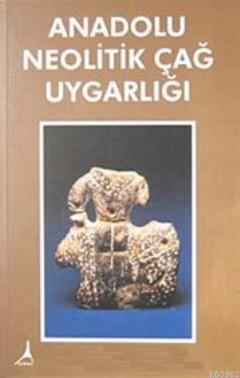 Anadolu Neolitik Çağ Uygarlığı - Nazmiye Mutluay | Yeni ve İkinci El U