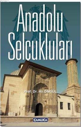 Anadolu Selçukluları - Ali Öngül | Yeni ve İkinci El Ucuz Kitabın Adre