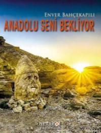 Anadolu Seni Bekliyor - Enver Bahçekapılı | Yeni ve İkinci El Ucuz Kit