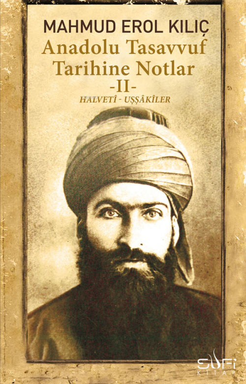 Anadolu Tasavvuf Tarihine Notlar 2 - Mahmud Erol Kılıç- | Yeni ve İkin