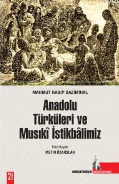 Anadolu Türkleri ve Musıkî İstikbâlimiz - Mahmut Ragıp Gazimihal | Yen