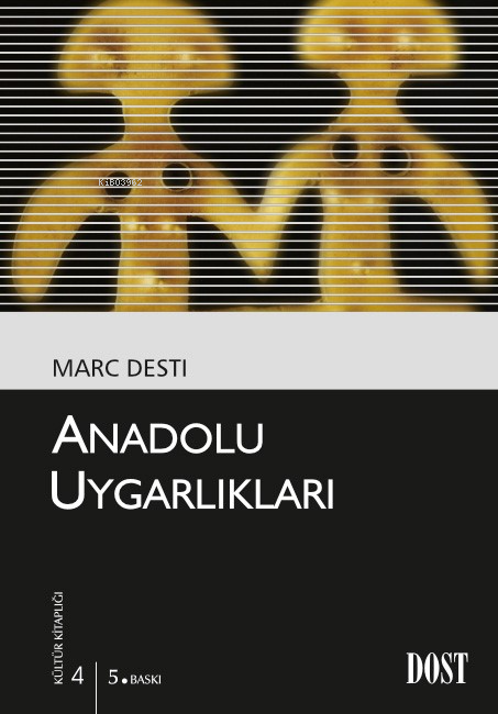 Anadolu Uygarlıkları (Les Civilisations Anatoliennes) - Marc Desti | Y