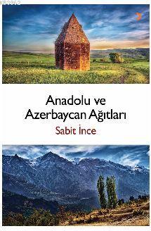 Anadolu ve Azerbaycan Ağıtları - Sabit İnce | Yeni ve İkinci El Ucuz K