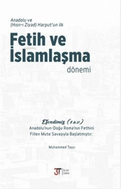 Anadolu ve Harput'un İlk Fetih ve İslamlaşma Dönemi - Muhammed Taşçı |