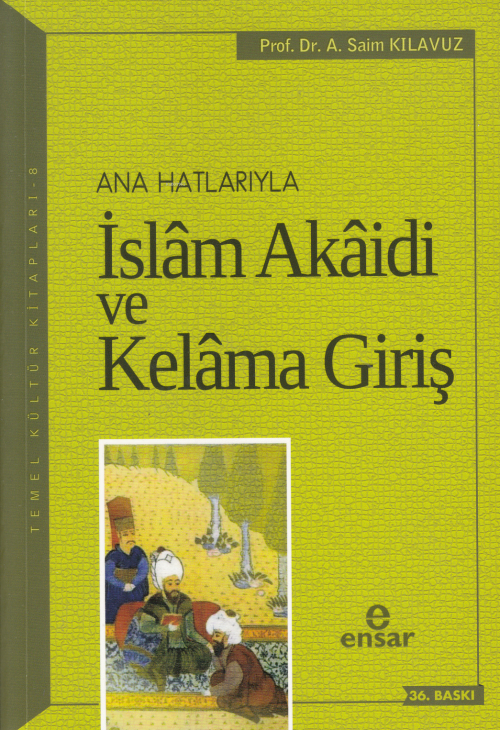 Anahatlarıyla İslam Akaidi ve Kelam'a Giriş - Prof.Dr. Ahmet Saim Kıla