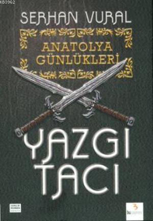 Anatolya Günlükleri: Yazgı Tacı - Serhan Vural | Yeni ve İkinci El Ucu